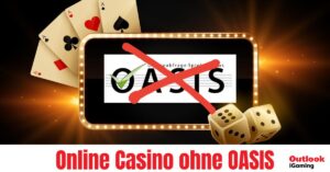 Online Casino ohne OASIS Sperrdatei 2024 im Test